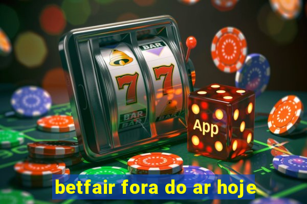 betfair fora do ar hoje